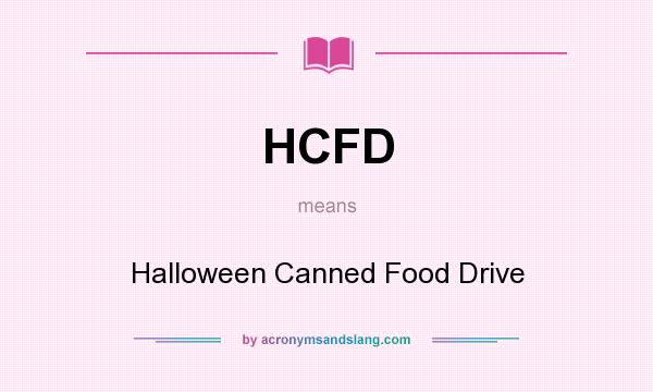 What does HCFD mean? It stands for Halloween Canned Food Drive
