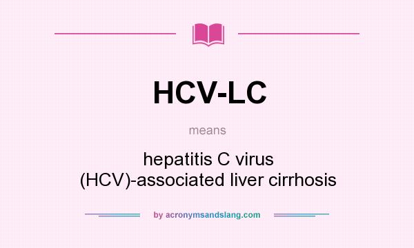 What does HCV-LC mean? It stands for hepatitis C virus (HCV)-associated liver cirrhosis