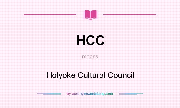 What does HCC mean? It stands for Holyoke Cultural Council