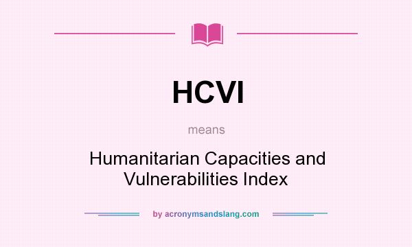 What does HCVI mean? It stands for Humanitarian Capacities and Vulnerabilities Index
