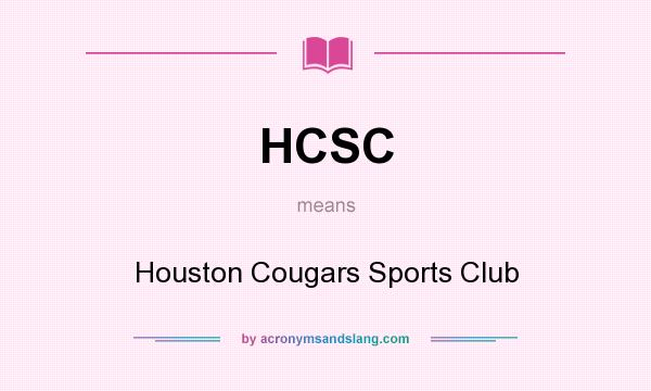 What does HCSC mean? It stands for Houston Cougars Sports Club
