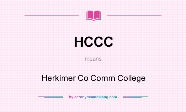 What does HCCC mean? It stands for Herkimer Co Comm College