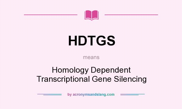 What does HDTGS mean? It stands for Homology Dependent Transcriptional Gene Silencing