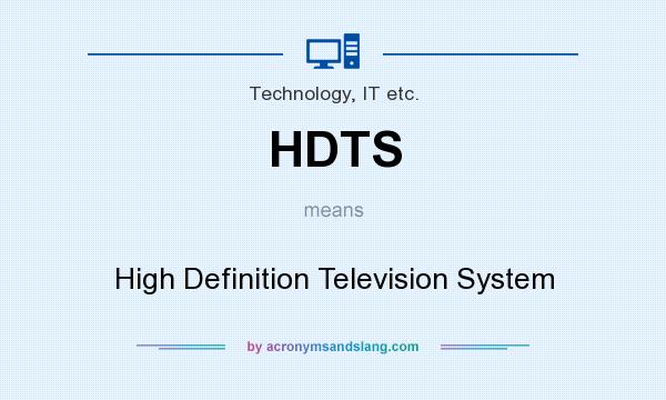 What does HDTS mean? It stands for High Definition Television System