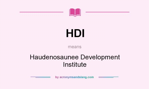 What does HDI mean? It stands for Haudenosaunee Development Institute