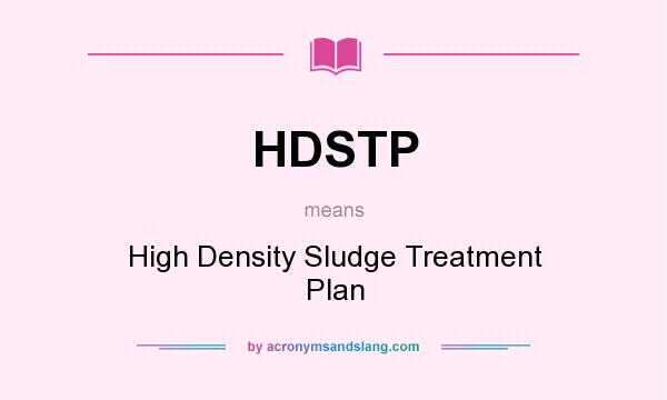 What does HDSTP mean? It stands for High Density Sludge Treatment Plan