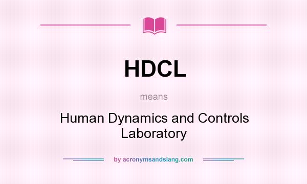 What does HDCL mean? It stands for Human Dynamics and Controls Laboratory