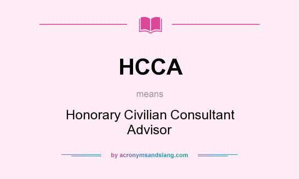 What does HCCA mean? It stands for Honorary Civilian Consultant Advisor