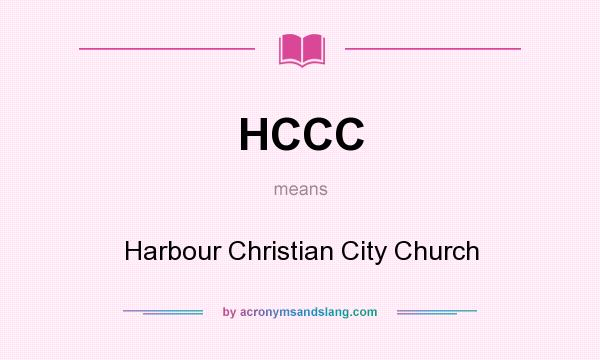 What does HCCC mean? It stands for Harbour Christian City Church