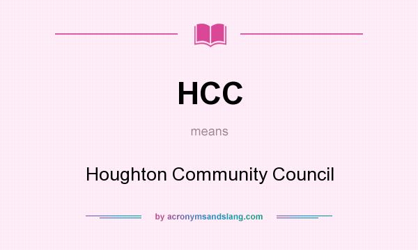 What does HCC mean? It stands for Houghton Community Council