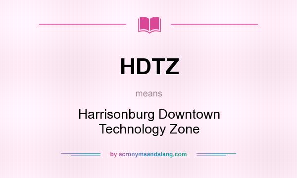 What does HDTZ mean? It stands for Harrisonburg Downtown Technology Zone