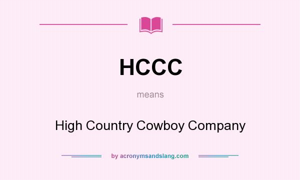What does HCCC mean? It stands for High Country Cowboy Company