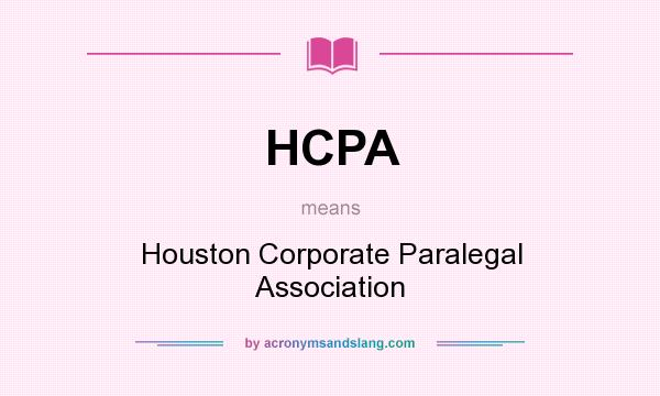 What does HCPA mean? It stands for Houston Corporate Paralegal Association