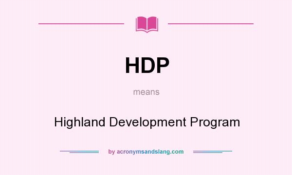 What does HDP mean? It stands for Highland Development Program
