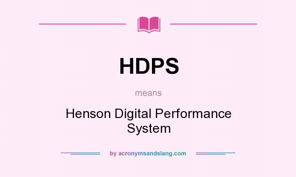What does HDPS mean? It stands for Henson Digital Performance System