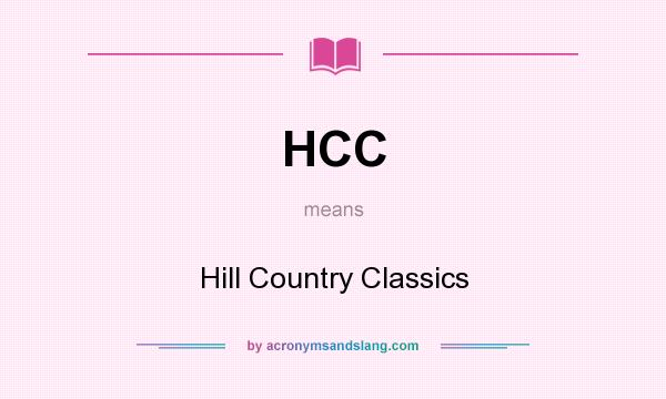 What does HCC mean? It stands for Hill Country Classics