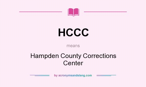 What does HCCC mean? It stands for Hampden County Corrections Center