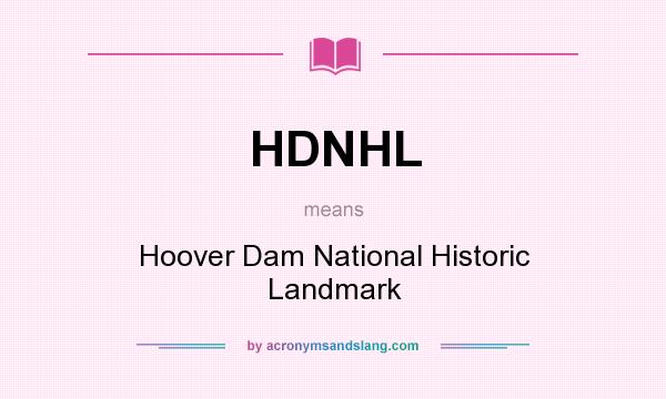 What does HDNHL mean? It stands for Hoover Dam National Historic Landmark