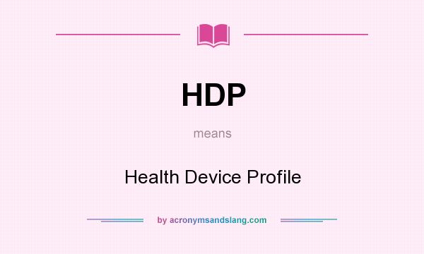 What does HDP mean? It stands for Health Device Profile