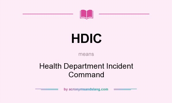 What does HDIC mean? It stands for Health Department Incident Command