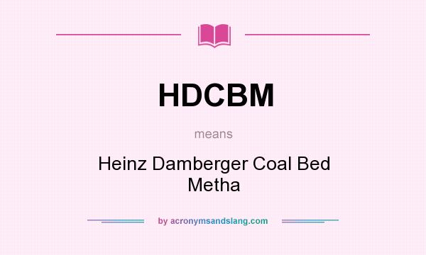 What does HDCBM mean? It stands for Heinz Damberger Coal Bed Metha