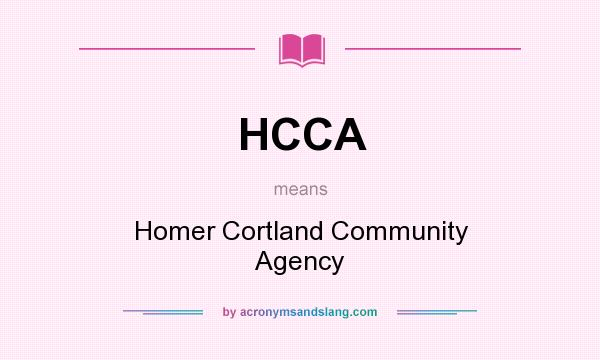 What does HCCA mean? It stands for Homer Cortland Community Agency