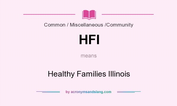 What does HFI mean? It stands for Healthy Families Illinois