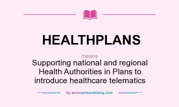 What does HEALTHPLANS mean? It stands for Supporting national and regional Health Authorities in Plans to introduce healthcare telematics