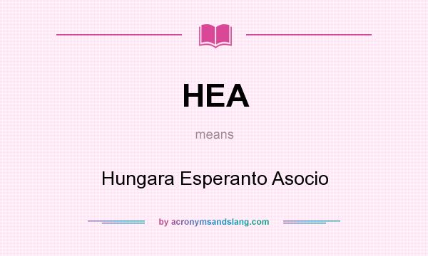 What does HEA mean? It stands for Hungara Esperanto Asocio