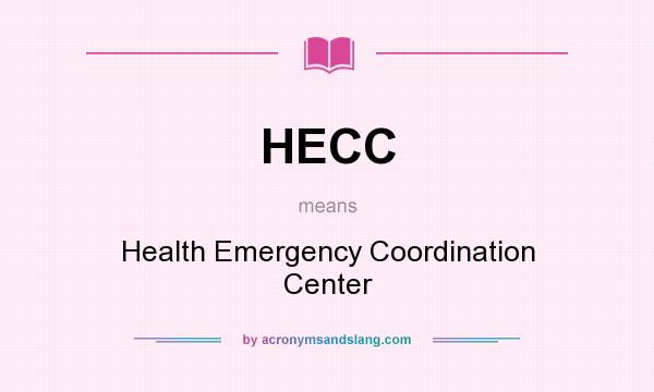 What does HECC mean? It stands for Health Emergency Coordination Center