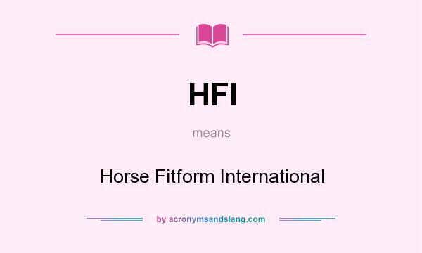 What does HFI mean? It stands for Horse Fitform International