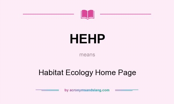 What does HEHP mean? It stands for Habitat Ecology Home Page