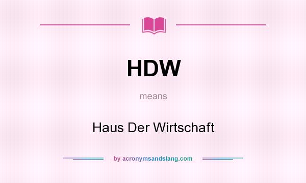 What does HDW mean? It stands for Haus Der Wirtschaft