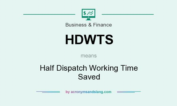 What does HDWTS mean? It stands for Half Dispatch Working Time Saved