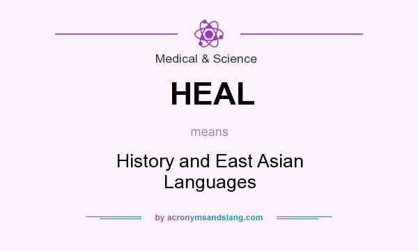 What does HEAL mean? It stands for History and East Asian Languages