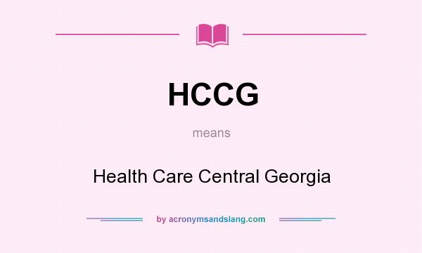 What does HCCG mean? It stands for Health Care Central Georgia