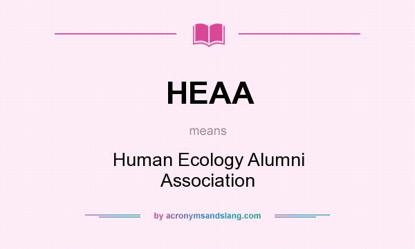 What does HEAA mean? It stands for Human Ecology Alumni Association
