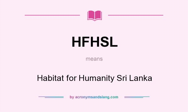 What does HFHSL mean? It stands for Habitat for Humanity Sri Lanka