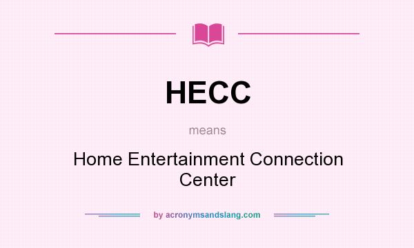 What does HECC mean? It stands for Home Entertainment Connection Center