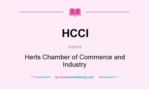 What does HCCI mean? It stands for Herts Chamber of Commerce and Industry