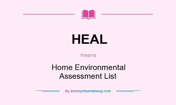 What does HEAL mean? It stands for Home Environmental Assessment List