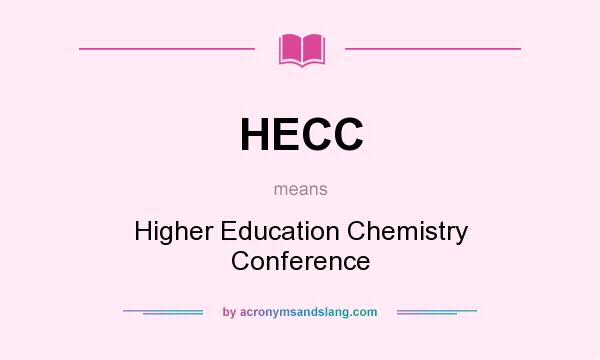 What does HECC mean? It stands for Higher Education Chemistry Conference