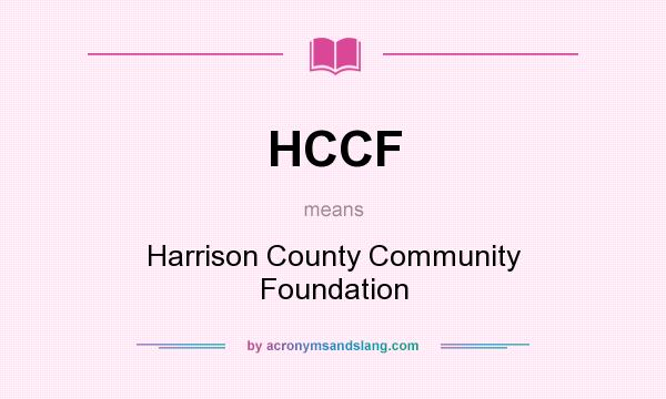 What does HCCF mean? It stands for Harrison County Community Foundation