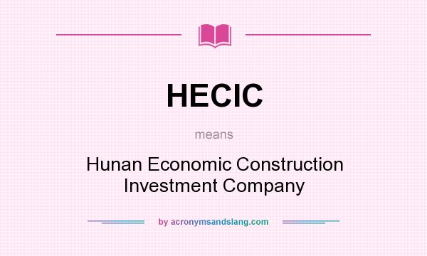 What does HECIC mean? It stands for Hunan Economic Construction Investment Company
