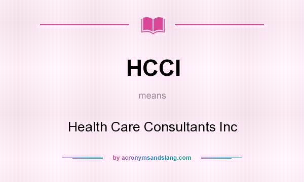 What does HCCI mean? It stands for Health Care Consultants Inc