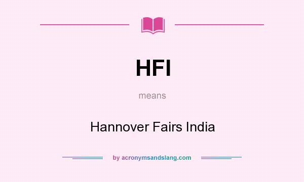What does HFI mean? It stands for Hannover Fairs India