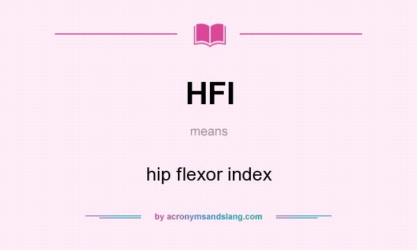 What does HFI mean? It stands for hip flexor index