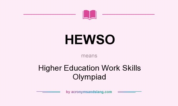 What does HEWSO mean? It stands for Higher Education Work Skills Olympiad