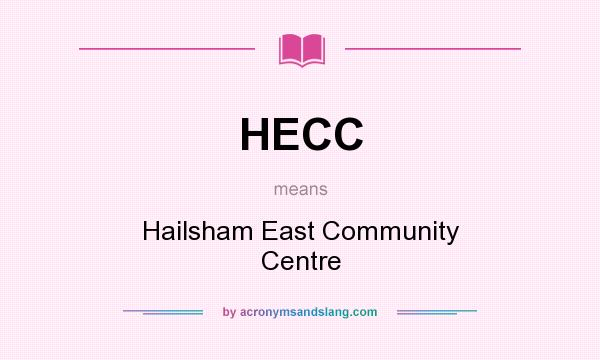 What does HECC mean? It stands for Hailsham East Community Centre