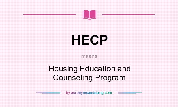 What does HECP mean? It stands for Housing Education and Counseling Program